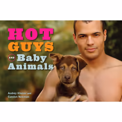 ISBN Hot Guys and Baby Animals, Animaux, Anglais, Couverture rigide, 80 pages