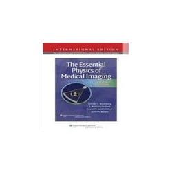 The Essential Physics of Medical Imaging (International Edition) - [Version Originale]