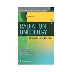 Radiation Oncology - A Question Based Review 2Nd Edition