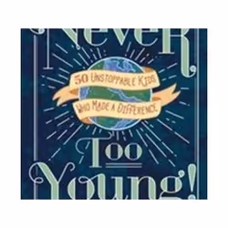 ISBN Never Too Young! : 50 Unstoppable Kids Who Made A Difference, enfants &amp; adolescents, Anglais, Couverture rigide, 112 ...