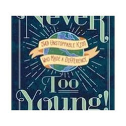 ISBN Never Too Young! : 50 Unstoppable Kids Who Made A Difference livre enfants & adolescents Anglais Couverture rigide