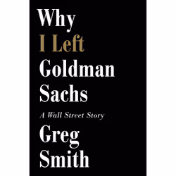ISBN Why I Left Goldman Sachs, Business &amp; finance, Anglais, Couverture rigide, 288 pages