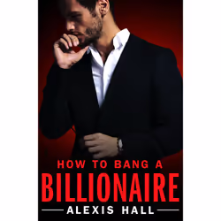 ISBN How to Bang a Billionaire, Romance, Anglais, Livre broché, 384 pages
