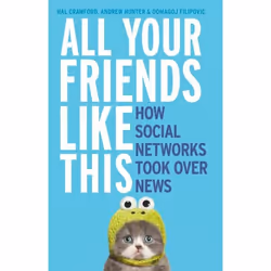 ISBN All Your Friends Like This: How Social Networks Took Over News, Livre broché, 304 pages