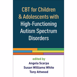 ISBN CBT for Children and Adolescents with High-Functioning Autism Spectrum Disorders, Angela Scarpa, Susan White, Tony Attwo ...