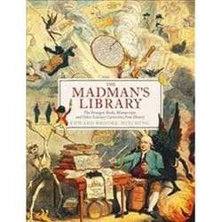 ISBN Madman's Library : The Strangest Books-Manuscripts and Other Literary Curiosities from History livre histoire Anglais Couverture rigide 255 pages