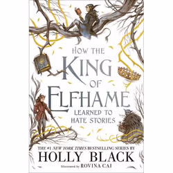 ISBN How the King of Elfhame Learned to Hate Stories (The Folk of the Air series), Couverture rigide, 192 pages