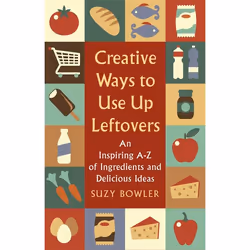 Hachette UK Creative Ways to Use Up Leftovers, Anglais, Livre broché, 336 pages