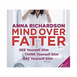 ISBN Mind Over Fatter : See Yourself Slim, Think Yourself Slim, Eat Yourself Slim, Santé, esprit et corps, Anglais, Livre bro ...
