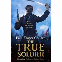 Hachette UK The True Soldier (Jack Lark, Book 6), Anglais, Livre broché, 496 pages