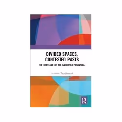 ISBN Divided Spaces, Contested Pasts: The Heritage of the Gallipoli Peninsula, histoire, Anglais, Couverture rigide, 270 page ...