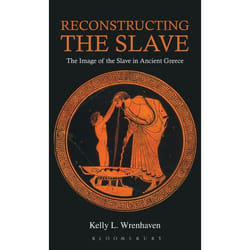 ISBN Reconstructing the Slave (The Image of the Slave in Ancient Greece)