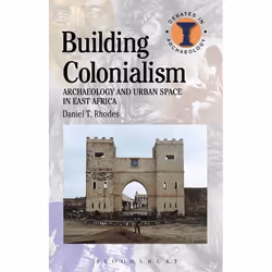 ISBN Building Colonialism (Archaeology and Urban Space in East Africa), Anglais, Couverture rigide, 192 pages