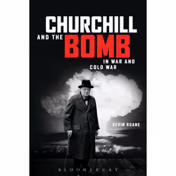 ISBN Churchill and the Bomb in War and Cold War, Anglais, Couverture rigide, 424 pages