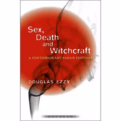 ISBN Sex, Death and Witchcraft (A Contemporary Pagan Festival), Anglais, Livre broché, 216 pages