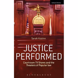 ISBN Justice Performed (Courtroom TV Shows and the Theaters of Popular Law), Anglais, Livre broché, 280 pages