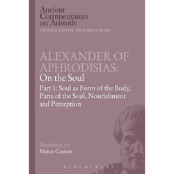 ISBN Alexander of Aphrodisias: On the Soul (Part I: Soul as Form of the Body, Parts of the Soul, Nourishment, and Perception) livre philosophie Anglais