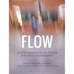 ISBN Flow (Interior, Landscape and Architecture in the Era of Liquid Modernity), Anglais, Livre broché, 312 pages