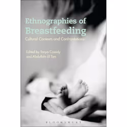 ISBN Ethnographies of Breastfeeding (Cultural Contexts and Confrontations), Anglais, Couverture rigide, 288 pages