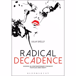 ISBN Radical Decadence (Excess in Contemporary Feminist Textiles and Craft), Anglais, Livre broché, 144 pages