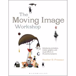 ISBN The Moving Image Workshop (Introducing animation, motion graphics and visual effects in 45 practical projects), Educatio ...