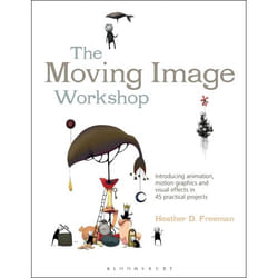 ISBN The Moving Image Workshop (Introducing animation, motion graphics and visual effects in 45 practical projects) livre Education Anglais