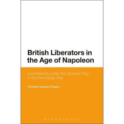 ISBN British Liberators in the Age of Napoleon (Volunteering under the Spanish Flag in the Peninsular War)