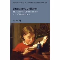 ISBN Literature's Children (The Critical Child and the Art of Idealization), Littérature, Anglais, Couverture rigide, 272 pag ...