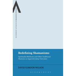 ISBN Redefining Shamanisms (Spiritualist Mediums and Other Traditional Shamans as Apprenticeship Outcomes)