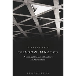 ISBN Shadow-Makers (A Cultural History of Shadows in Architecture)