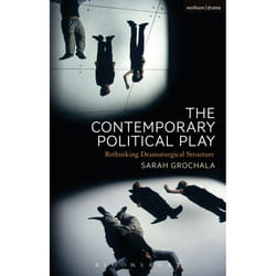 ISBN The Contemporary Political Play (Rethinking Dramaturgical Structure)