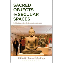 ISBN Sacred Objects in Secular Spaces (Exhibiting Asian Religions in Museums)