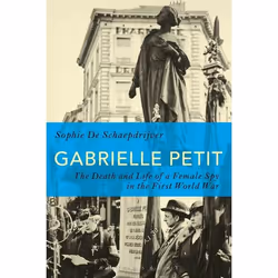 ISBN Gabrielle Petit (The Death and Life of a Female Spy in the First World War), Anglais, Livre broché, 272 pages