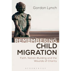 ISBN Remembering Child Migration (Faith, Nation-Building and the Wounds of Charity)