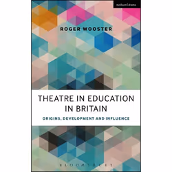 ISBN Theatre in Education in Britain (Origins, Development and Influence), Anglais, Livre broché, 312 pages