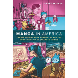 ISBN Manga in America (Transnational Book Publishing and the Domestication of Japanese Comics)