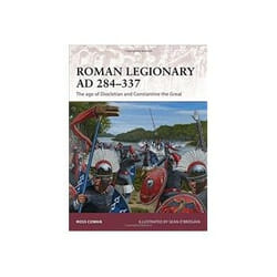 ISBN Roman Legionary AD 284-337: The Age of Diocletian and Constantine the Great livre histoire Anglais