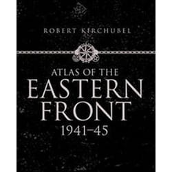 Atlas Of The Eastern Front: 1941-45 (General Military) (Hardcover)