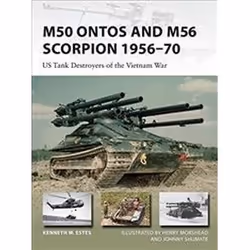 ISBN M50 Ontos and M56 Scorpion 1956-70 : US Tank Destroyers of the Vietnam War, histoire, Anglais, Livre broché
