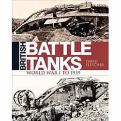ISBN British Battle Tanks : World War I to 1939, histoire, Anglais, Couverture rigide, 236 pages