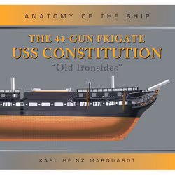 ISBN The 44-Gun Frigate USS Constitution 'Old Ironsides', Anglais, Couverture rigide, 128 pages