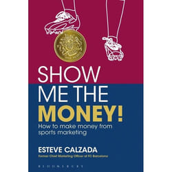 ISBN Show Me the Money! (How to Make Money through Sports Marketing)