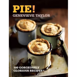 ISBN Pie! (100 Gorgeously Glorious Recipes), Anglais, Livre broché, 160 pages