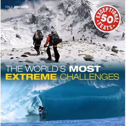 ISBN The World's Most Extreme Challenges (50 Exceptional Feats Of Endurance From Around The Globe), Anglais, Couverture rigid ...