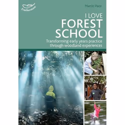ISBN I Love Forest School (Transforming early years practice through woodland experiences), Anglais, Livre broché, 64 pages
