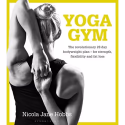 ISBN Yoga Gym (The Revolutionary 28 Day Bodyweight Plan - for Strength, Flexibility and Fat Loss), Anglais, Livre broché, 224 ...