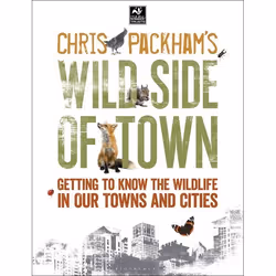 ISBN Chris Packham's Wild Side Of Town (Getting to Know the Wildlife in Our Towns and Cities), Anglais, Livre broché, 144 pag ...