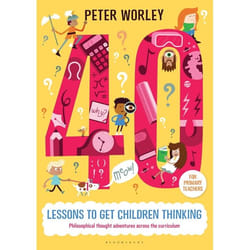 ISBN 40 lessons to get children thinking: Philosophical thought adventures across the curriculum
