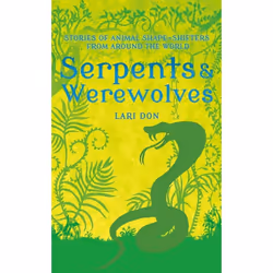 ISBN Serpents and Werewolves (Tales of Animal Shape-shifters from Around the World), Anglais, Couverture rigide, 144 pages