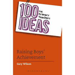 ISBN 100 Ideas for Primary Teachers: Raising Boys' Achievement